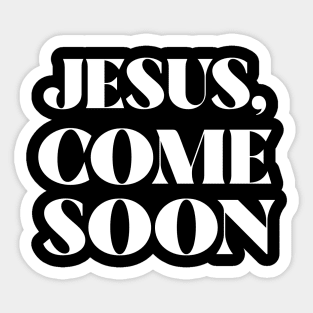 Jesus Come Soon Sticker